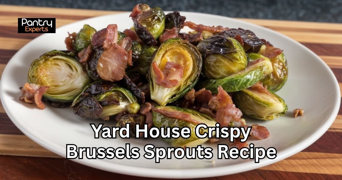 Yard House Crispy Brussels Sprouts Recipe