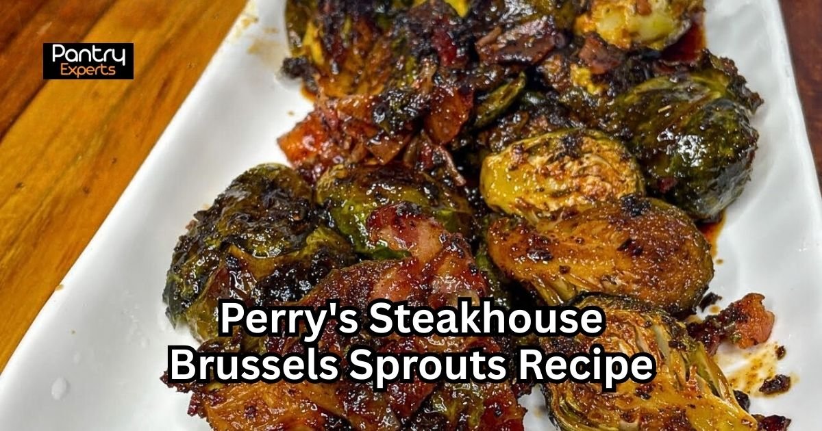 Perry's Steakhouse Brussels Sprouts Recipe