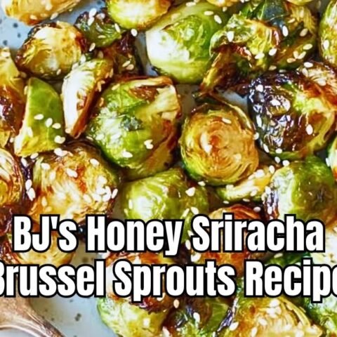 BJ’s Honey Sriracha Brussel Sprouts Recipe
