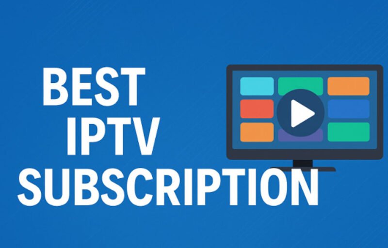 Best IPTV Subscription