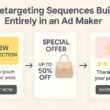 Retargeting Sequences Built Entirely in an Ad Maker