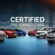 Why Certified Pre-Owned Vehicles Make a Smart, Safe Investment